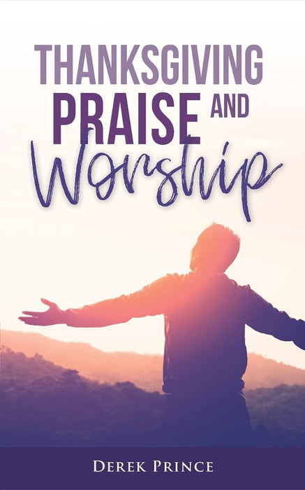 Thanksgiving, Praise And Worship