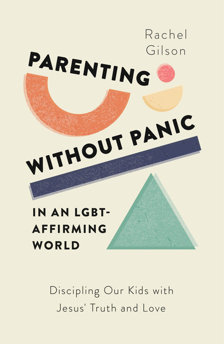 Parenting Without Panic In An LGBT-Affirming World