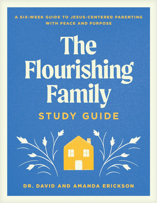 The Flourishing Family Study Guide