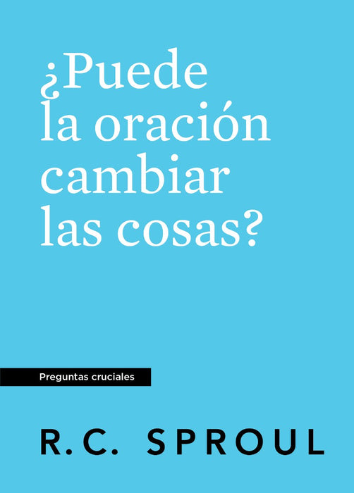 ¿Puede La Oración Cambiar Las Cosas? Spanish Edition