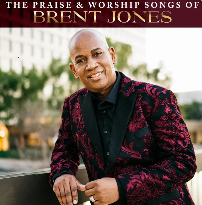 The Praise & Worship Songs of Brent Jones