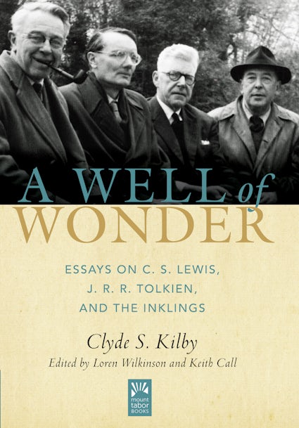 Well Of Wonder, A: C.S. Lewis, J.R.R. Tolkien, and Inklings