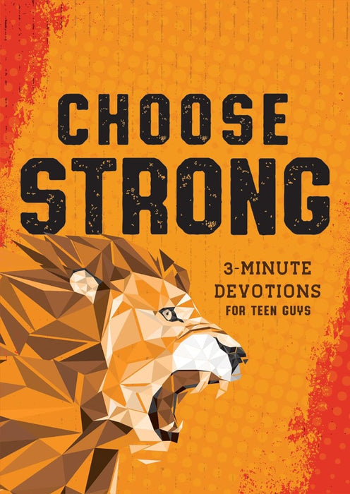 Choose Strong: 3-Minute Devotions For Teen Guys