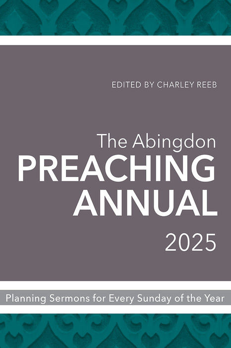 The Abingdon Preaching Annual 2025