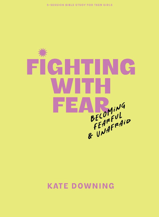 Fighting with Fear Teen Girls' Bible Study Book