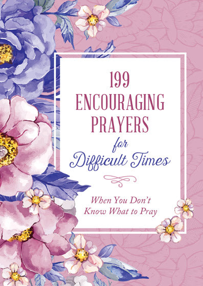 199 Encouraging Prayers For Difficult Times