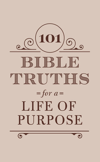 101 Bible Truths For A Life Of Purpose