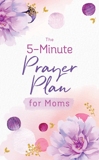 The 5-Minute Prayer Plan For Moms