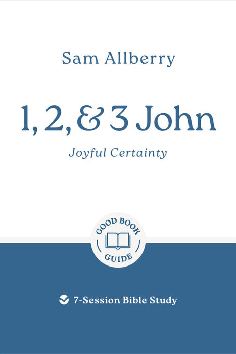 1, 2, And 3 John: Joyful Certainty