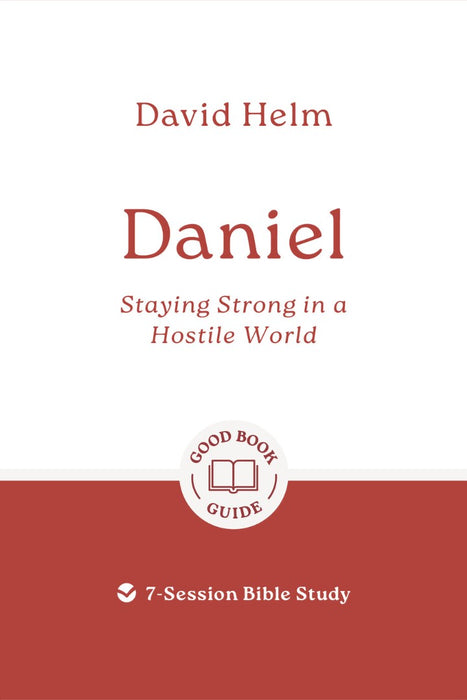 Daniel: Staying Strong In A Hostile World