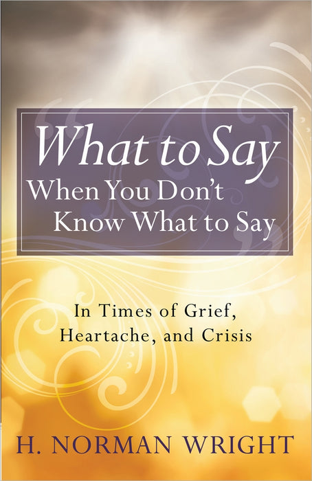 What To Say When You Don't Know What To Say