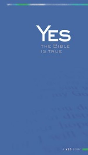 Yes: The Bible Is True