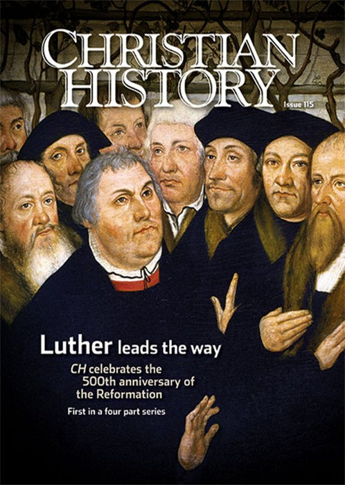 Christian History Magazine #115: Martin Luther