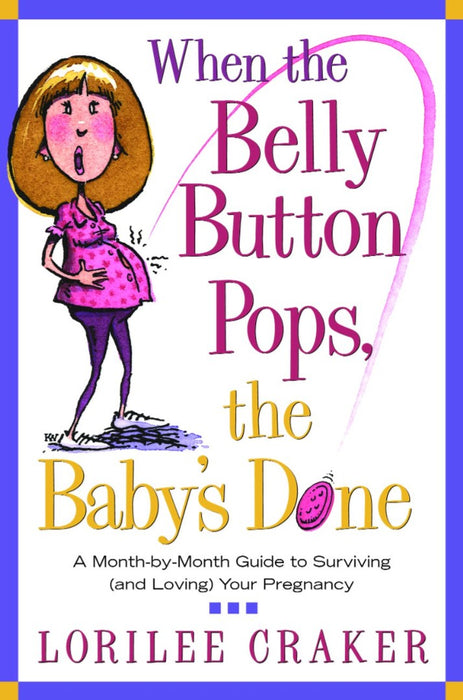 When The Belly Button Pops, The Baby'S Done