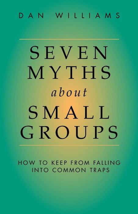 Seven Myths about Small Groups