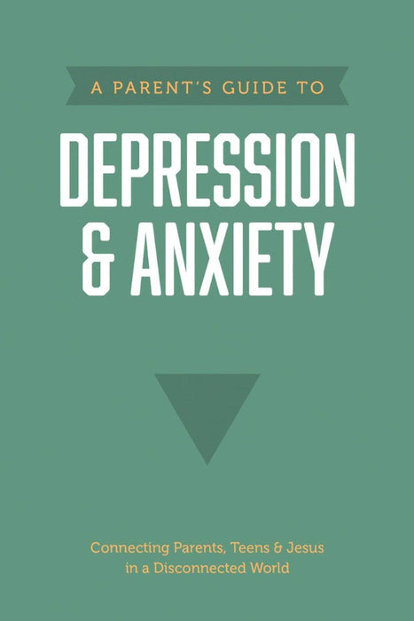 A Parent’s Guide to Depression & Anxiety