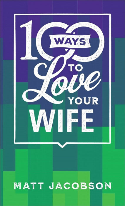 100 Ways to Love Your Wife