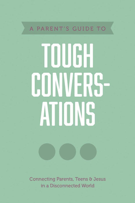 A Parent’s Guide to Tough Conversations