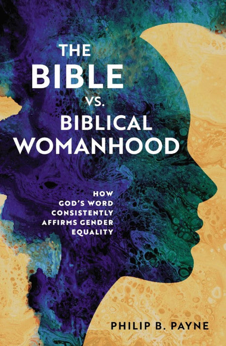 The Bible vs. Biblical Womanhood