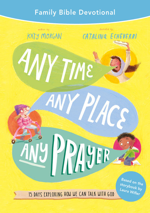 Any Time, Any Place, Any Prayer Family Bible Devotional