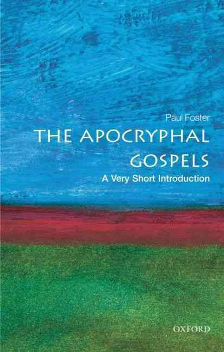 The Apocryphal Gospels: A Very Short Introduction