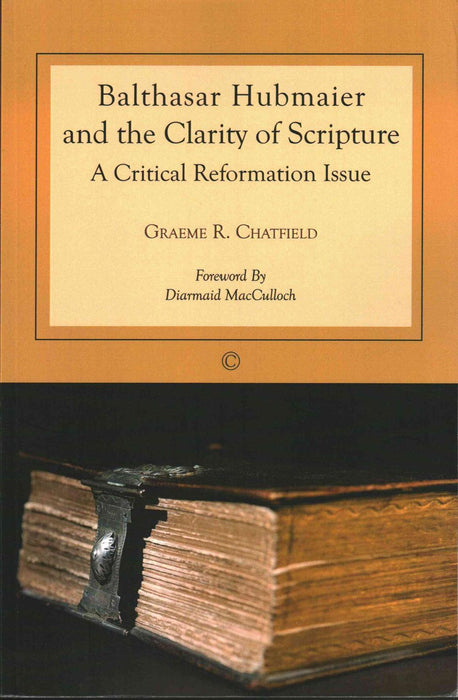 Balthasar Hubmaier and the Clarity of Scripture