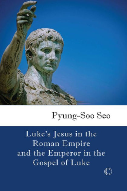 Luke's Jesus in the Roman Empire