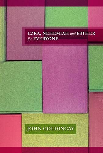 Ezra, Nehemiah And Esther For Everyone