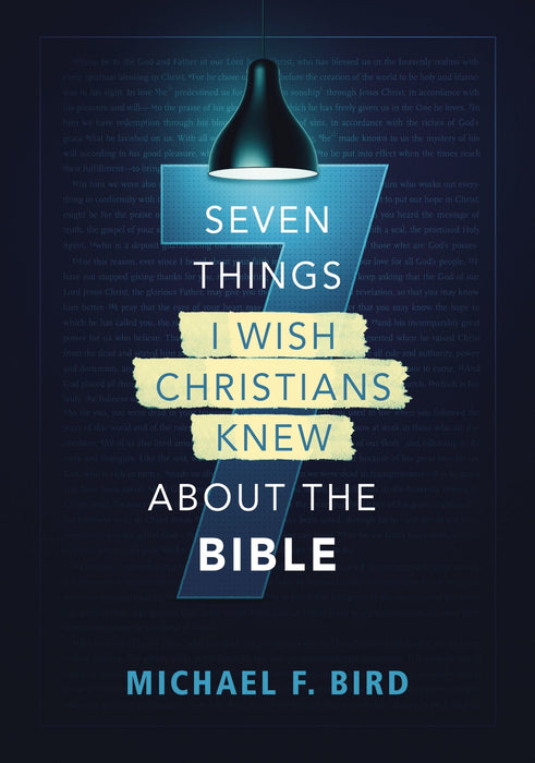 Seven Things I Wish Christians Knew About the Bible