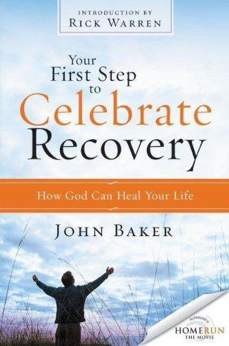 Your First Step to Celebrate Recovery: How God Can Heal Your Life - Baker, John - Re-vived.com