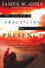 The Lost Art Of Practicing His Presence Paperback Book - James W Goll - Re-vived.com