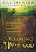 Dreaming With God Paperback Book - Bill Johnson - Re-vived.com