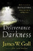 Deliverance from Darkness Paperback Book - James W Goll - Re-vived.com