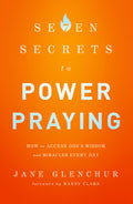 Seven Secrets To Power Praying Paperback Book - Jane Glenchur - Re-vived.com