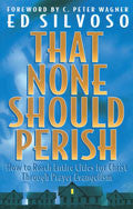 That None Should Perish Paperback - Ed Silvoso - Re-vived.com