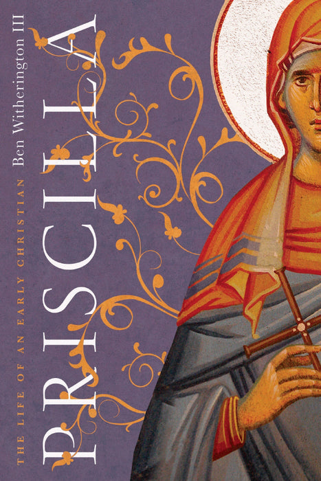 Priscilla: The Life of an Early Christian