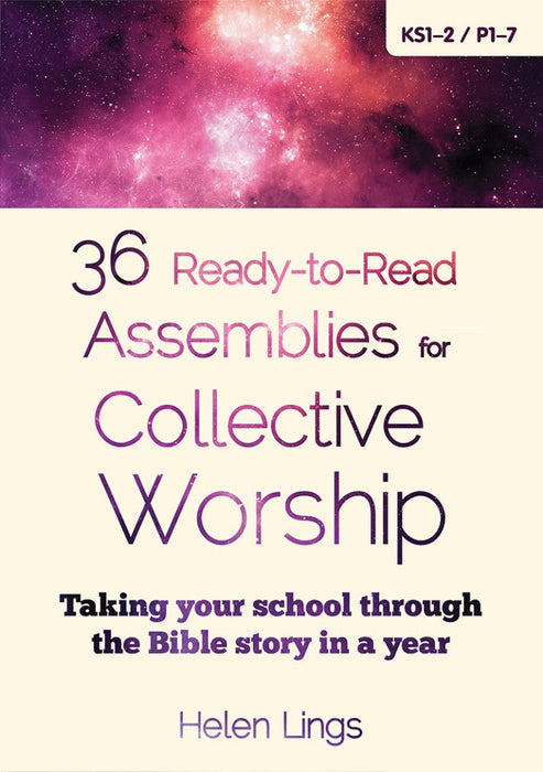 36 Ready-To-Read Assemblies For Collective Worship