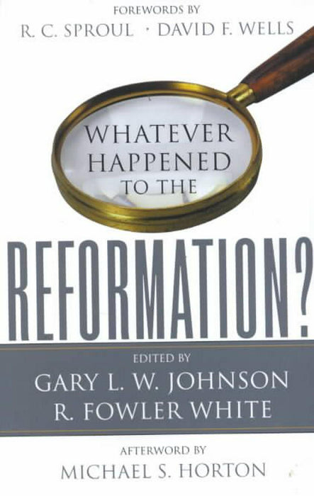 Whatever Happened to the Reformation?