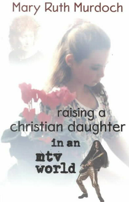 Raising A Christian Daughter In An MTV World