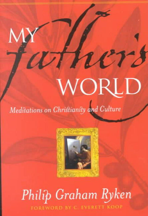 My Father’s World: Meditations on Christianity and Culture