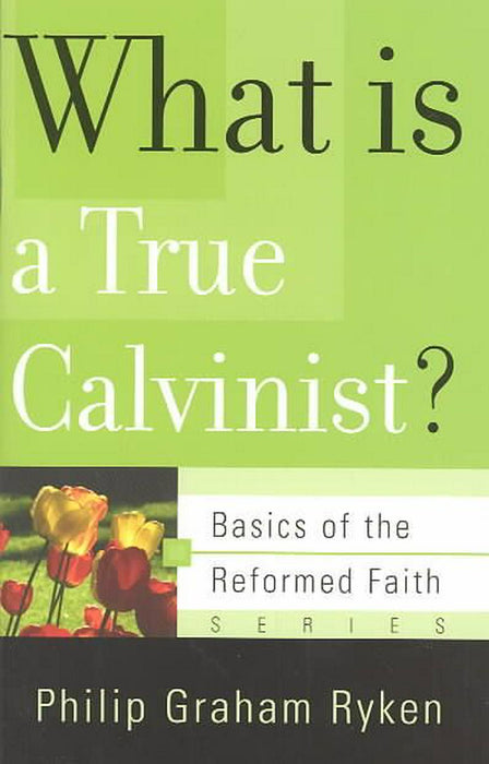 What is a True Calvinist?