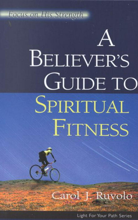 A Believer's Guide To Spiritual Fitness