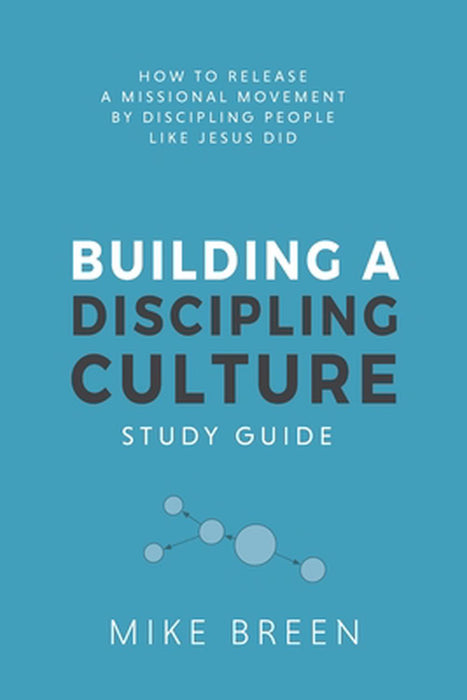 Building a Discipling Culture Study Guide