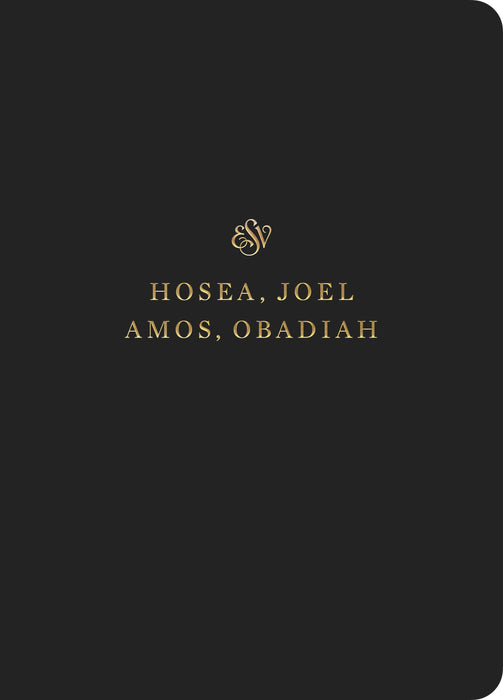 ESV Scripture Journal: Hosea, Joel, Amos, and Obadiah