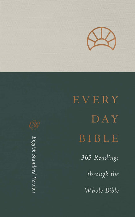 ESV Every Day Bible: 365 Readings through the Whole Bible