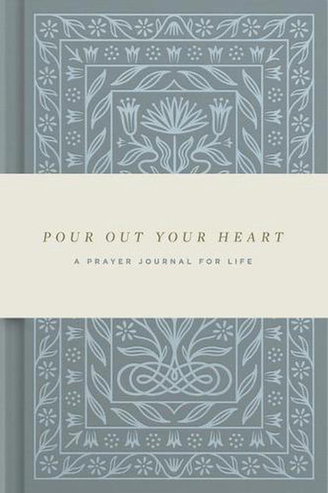 Pour Out Your Heart: A Prayer Journal for Life