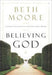 Believing God Paperback - Beth Moore - Re-vived.com