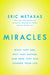 Miracles Hardback - Eric Metaxas - Re-vived.com