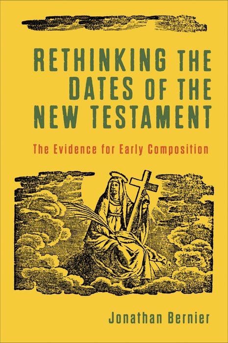 Rethinking the Dates of the New Testament