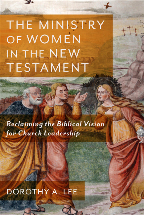 The Ministry of Women in the New Testament